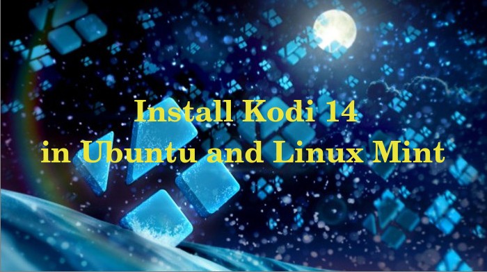 如何在 Ubuntu 14.04 和 Linux Mint 17 中安装 Kodi14（XBMC）