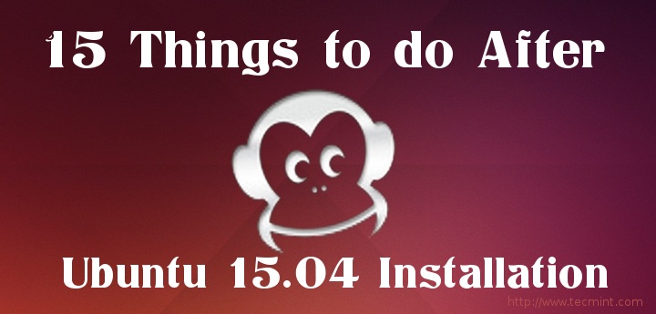 安装完Ubuntu 15.04桌面后要做的15件事