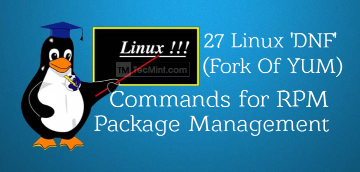 27 个 Linux 下软件包管理工具 DNF 命令例子