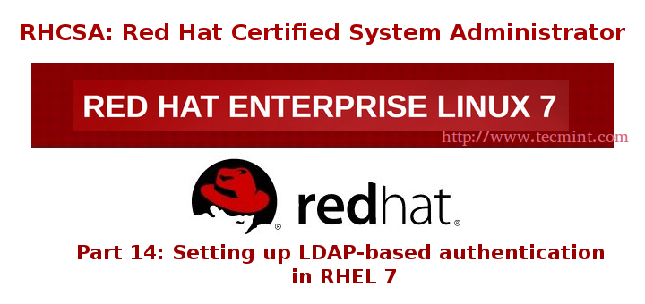 RHCSA 系列（十四）： 在 RHEL 7 中设置基于 LDAP 的认证