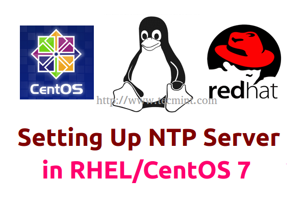 RHCE 系列（十）：在 RHEL/CentOS 7 中设置 NTP（网络时间协议）服务器