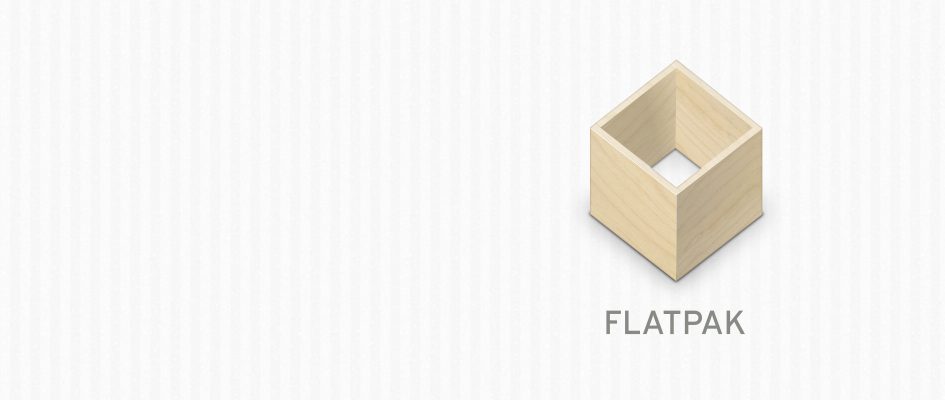 Flatpak 为 Linux 带来了独立应用