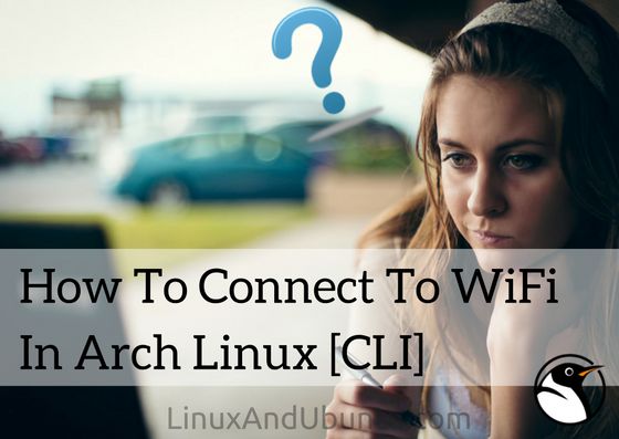 如何在 Arch Linux 的终端里设定 WiFi 网络