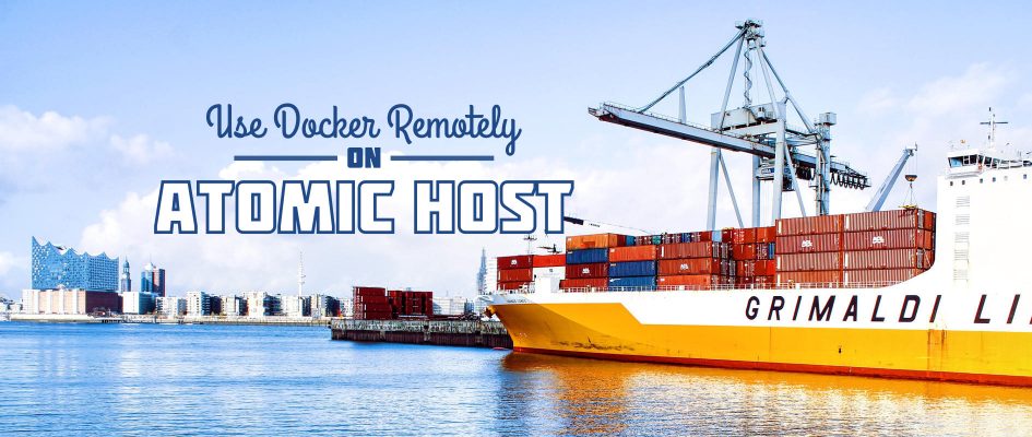 在 Atomic 主机上远程使用 Docker