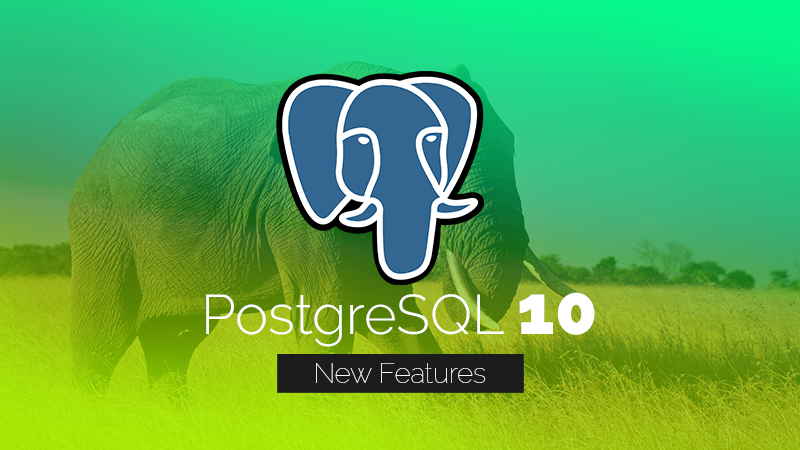 对 DBA 最重要的 PostgreSQL 10 新亮点