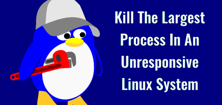 如何在无响应的 Linux 系统中杀掉内存消耗最大的进程