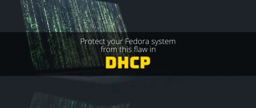 保护你的 Fedora 系统免受这个 DHCP 漏洞