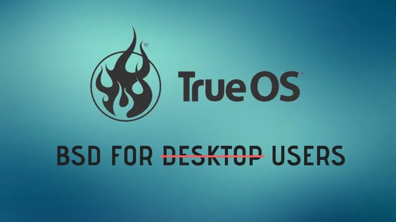 TrueOS 不再想要成为“桌面 BSD”了