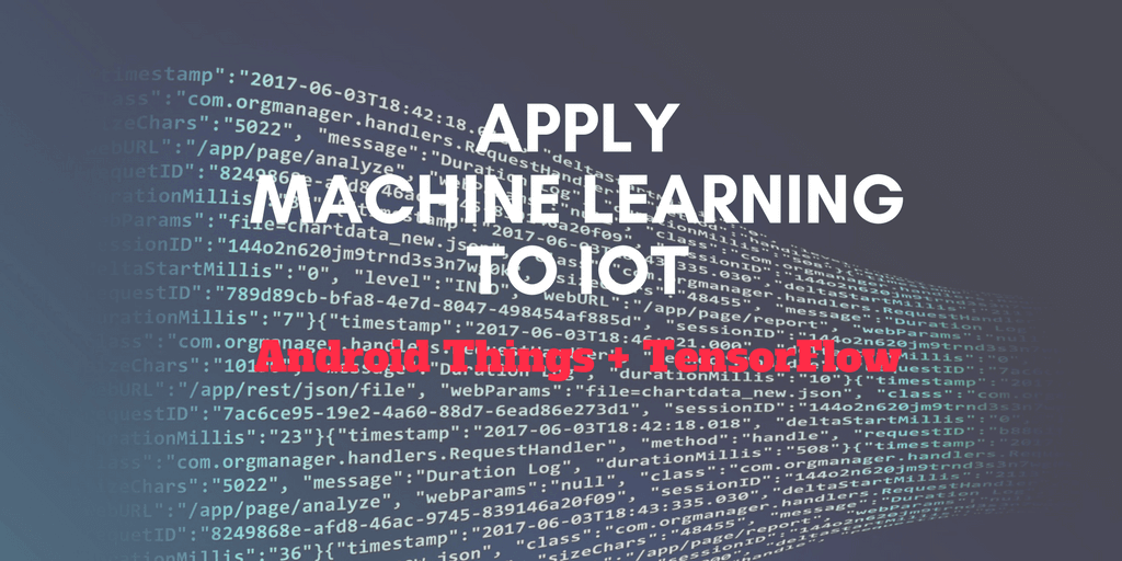如何使用 Android Things 和 TensorFlow 在物联网上应用机器学习