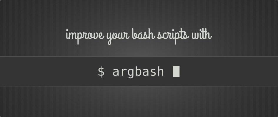 使用 Argbash 来改进你的 Bash 脚本