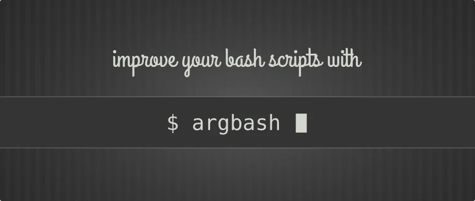 使用 Argbash 来改进你的 Bash 脚本