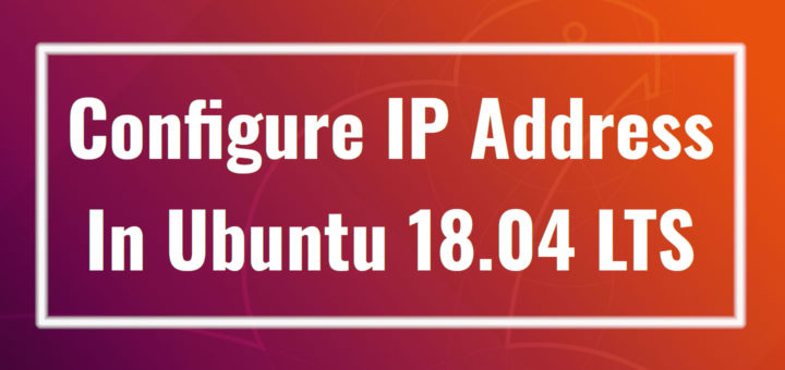 如何在 Ubuntu 18.04 LTS 中配置 IP 地址