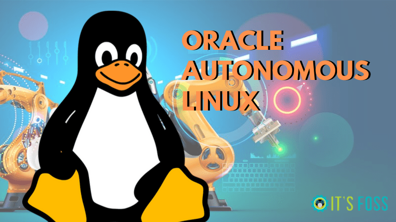 Oracle Autonomous Linux：用于云计算的自我更新、自我修补的 Linux 发行版