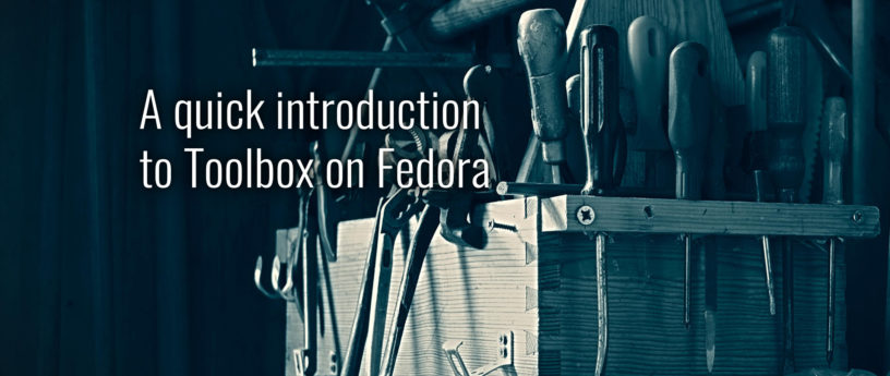 Fedora 中的 Toolbox 简介