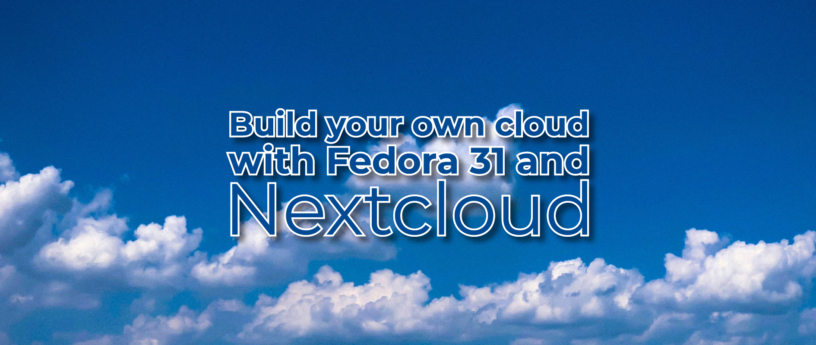 使用 Fedora 31 和 Nextcloud 服务器构建自己的云