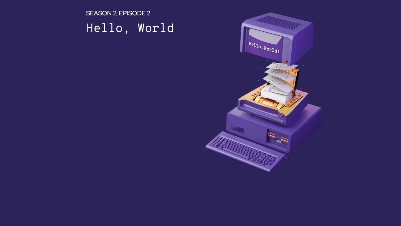 《代码英雄》第二季（2）：Hello, World