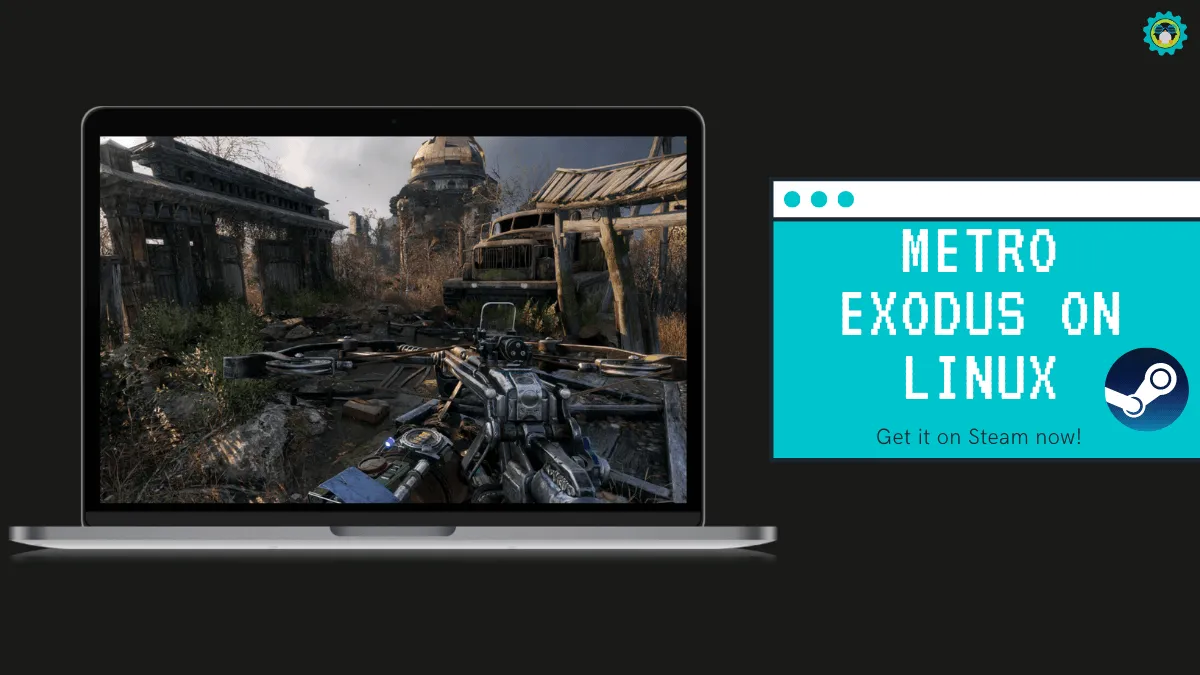 《地铁：离去》终于来到了 Steam for Linux