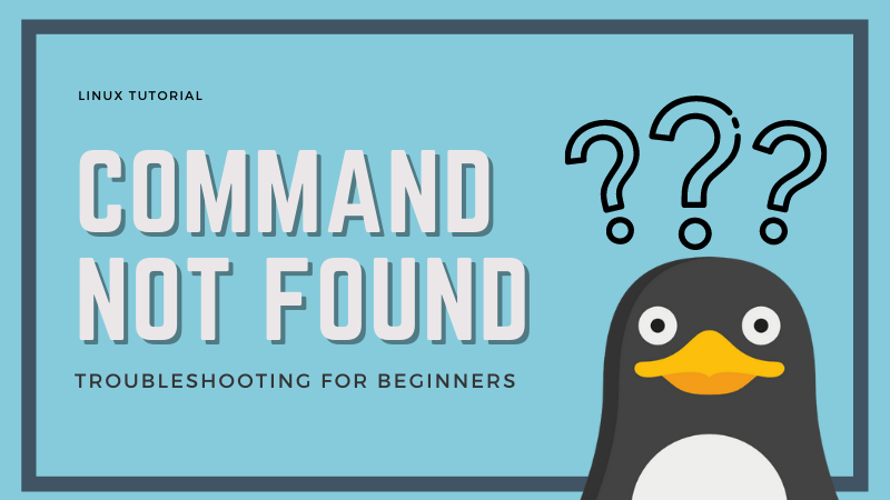 解决 Linux 中的 “Bash: Command Not Found” 报错