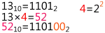 13*4 = 52, 1101*100=110100