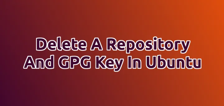 Delete A Repository And GPG Key In Ubuntu
